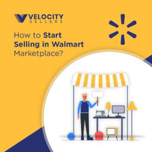 Walmart Marketplace How To Get Started Selling On Walmart Velocity