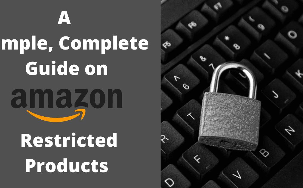 A Simple, Complete Guide on Restricted Amazon Products