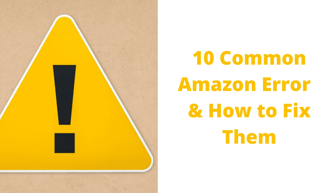 10 Common Amazon Errors & How to Fix Them