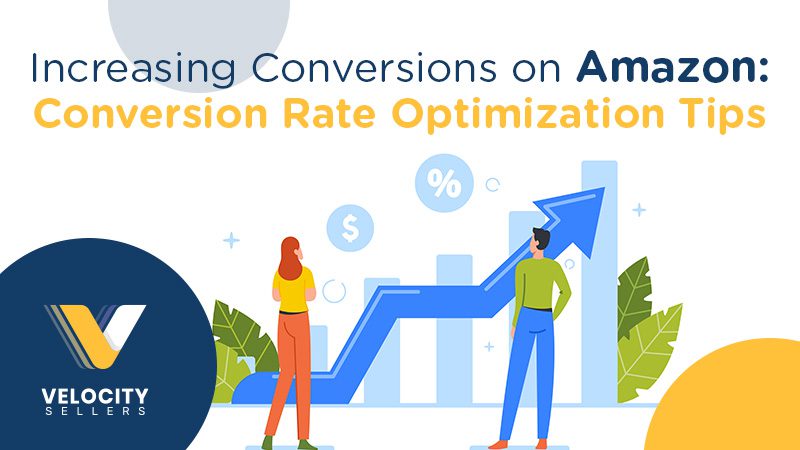 Increasing Conversions on Amazon: Conversion Rate Optimization Tips