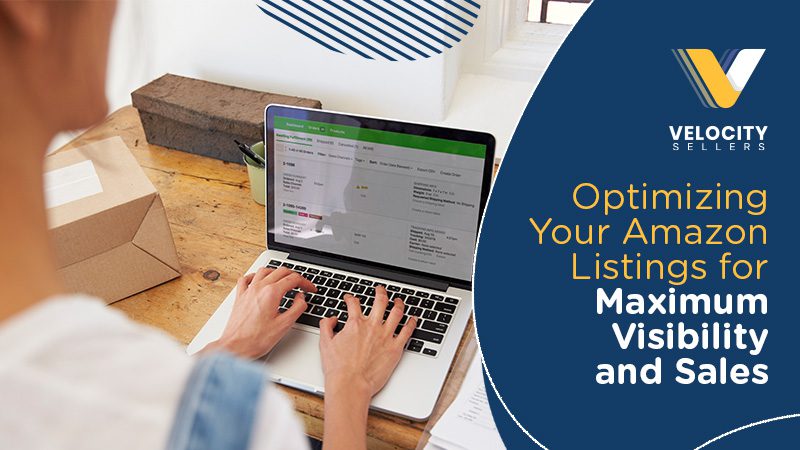 Optimizing Your Amazon Listings for Maximum Visibility and Sales