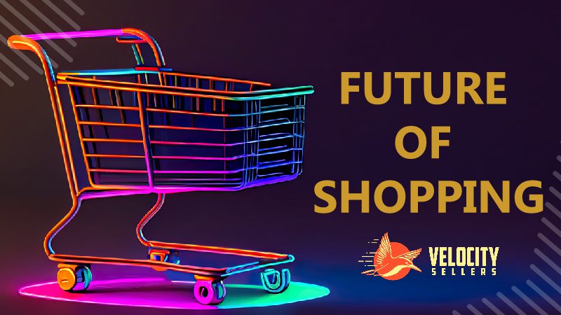 A neon-outlined shopping cart on a dark background with text reading “FUTURE OF SHOPPING” and the “VELOCITY SELLERS” logo.