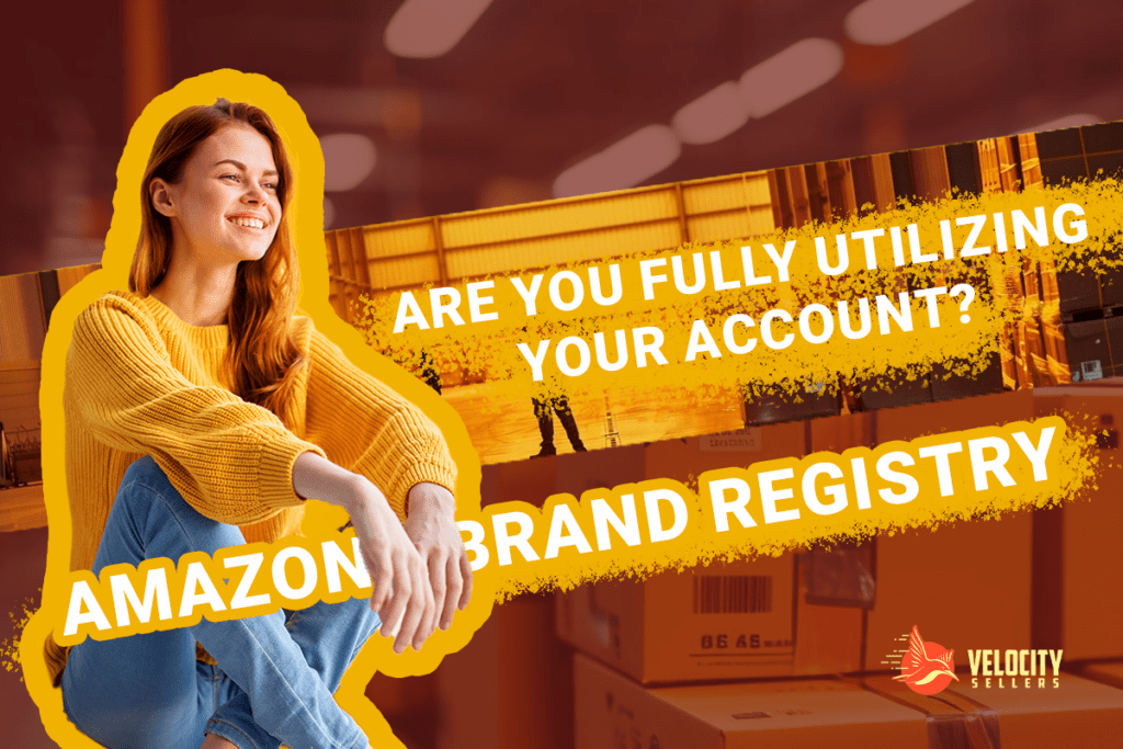 Amazon Brand Registry - Are you fully utilizing your account?