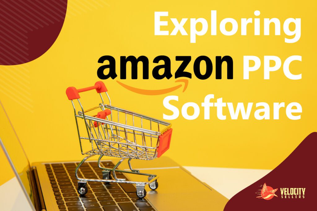 Exploring Amazon PPC Software