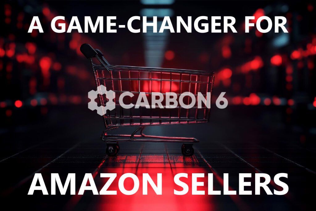 A shopping cart with the Carbon6 logo and the phrase "A Game-Changer for Amazon Sellers."