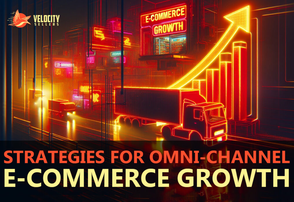 Strategies for Omni-Channel E-Commerce Growth