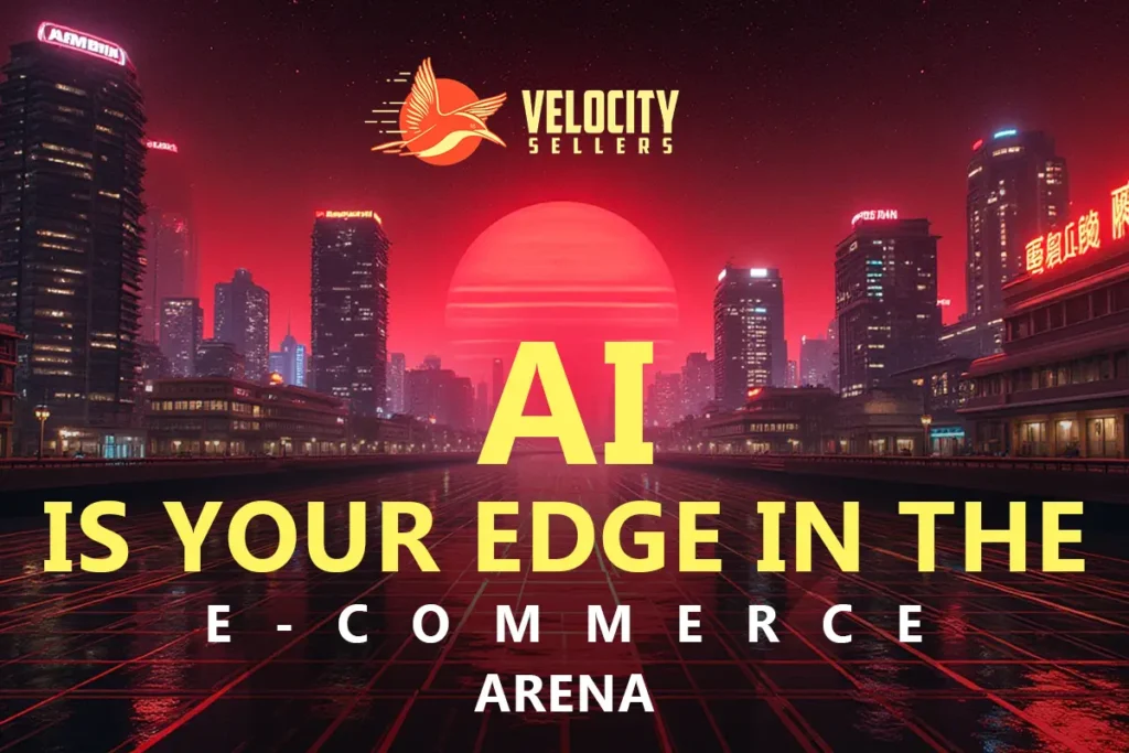 Futuristic city skyline with a glowing red sun and neon lights, featuring the Velocity Sellers logo and the bold message “AI is your edge in the e-commerce arena,” highlighting AI innovations in e-commerce