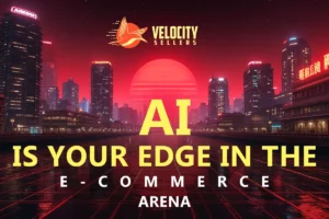 Futuristic city skyline with a glowing red sun and neon lights, featuring the Velocity Sellers logo and the bold message “AI is your edge in the e-commerce arena,” highlighting AI innovations in e-commerce
