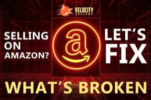 Amazon Seller Problems visual with neon Amazon logo, Velocity Sellers branding, and bold text saying “Selling on Amazon? Let’s Fix What’s Broken”